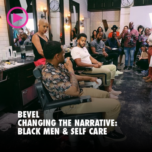 BEVEL: BLACK MEN & SELF CARE