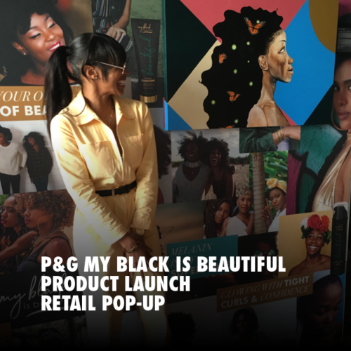 P&G MY BLACK IS BEAUTIFUL: PRODUCT LAUNCH